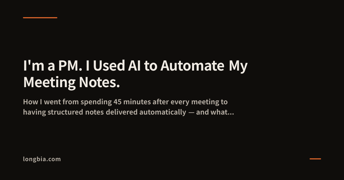 I'm a PM. I Used AI to Automate My Meeting Notes.